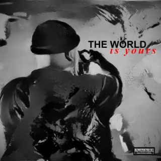 THE WORLD IS YOURS