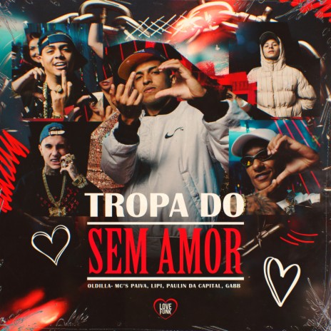 Tropa do Sem Amor ft. MC Lipi, Mc Paiva ZS, Mc Paulin da Capital & Gabb MC | Boomplay Music