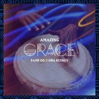 Amazing Grace ft. Oba Reengy lyrics | Boomplay Music