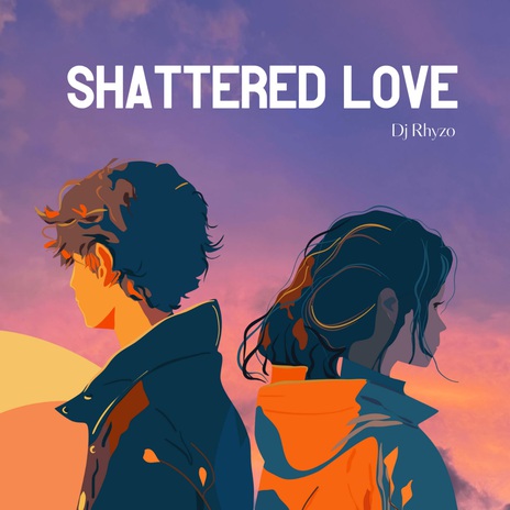 Shattered Love | Boomplay Music