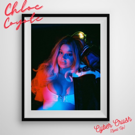 Cyber Crush (Sped Up) ft. Chloe Coyote | Boomplay Music