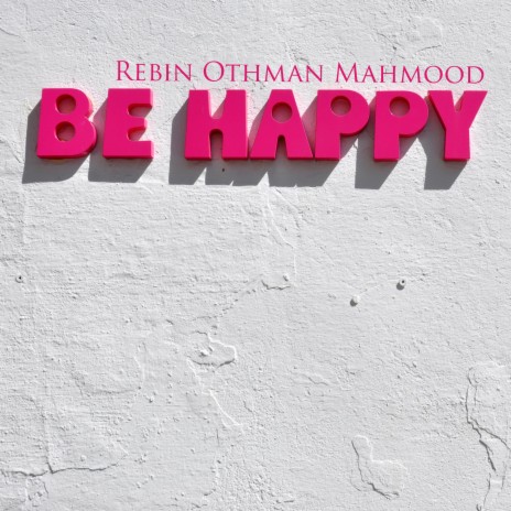 Be happy | Boomplay Music