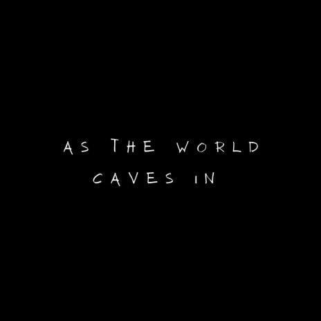 As The World Caves in | Boomplay Music