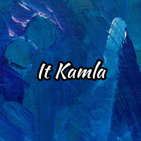 It Kamla | Boomplay Music
