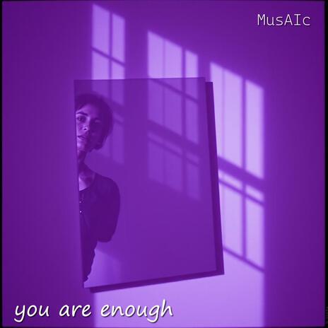 You Are Enough | Boomplay Music