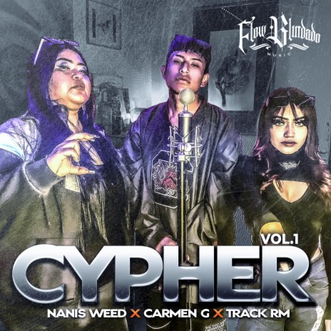 CYPHER ft. Carmen Garcia & Nanis Weed