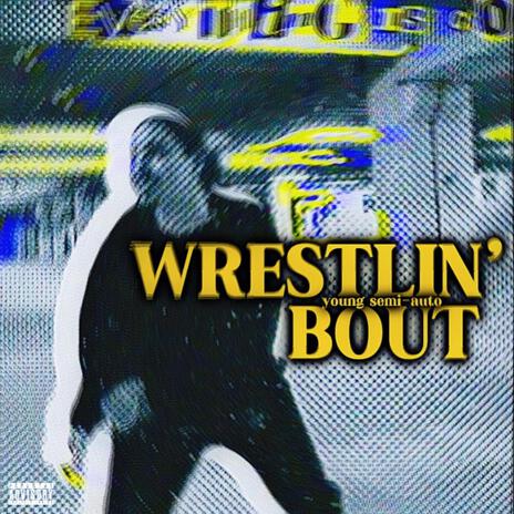 Wrestlin' Bout | Boomplay Music