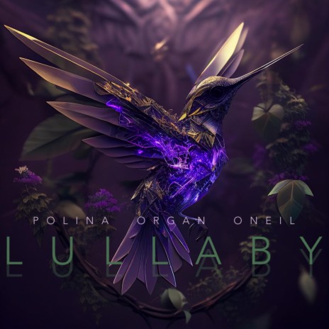 Lullaby ft. ORGAN, ONEIL, Klyuev Andrey Valeryevich & Polina Goudieva | Boomplay Music