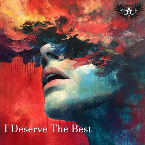 I Deserve The Best | Boomplay Music