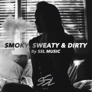 Smoke, Sweat & Get Dirty - By SSL Music