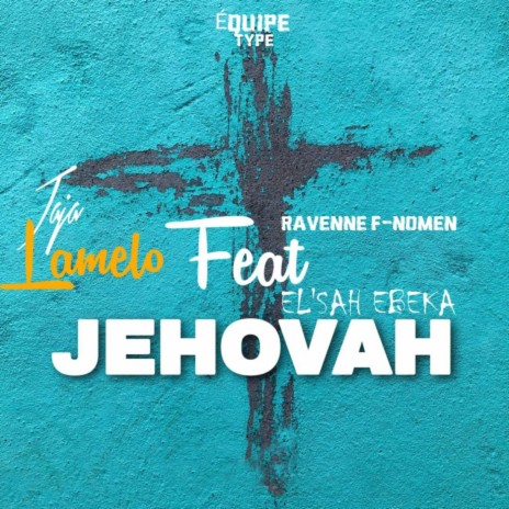 Jehovah ft. El’sah EBEKA & Ravenne F-nomen | Boomplay Music
