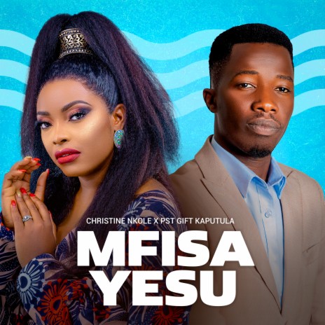 Mfisa Yesu ft. Pst Gift Kaputula | Boomplay Music