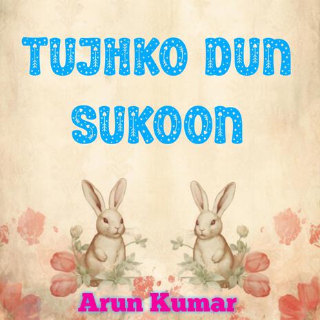 Tujhko Dun Sukoon | Boomplay Music