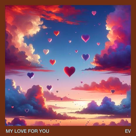 My Love For You | Boomplay Music