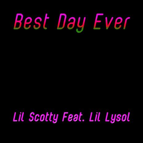 Best Day Ever ft. Lil Lysol | Boomplay Music