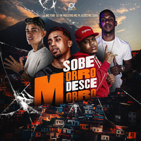 Sobe morro Desce morro ft. MC Yuri, Dj VN Maestro & Mc sub0 | Boomplay Music