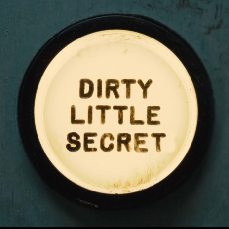 Dirty Little Secret | Boomplay Music