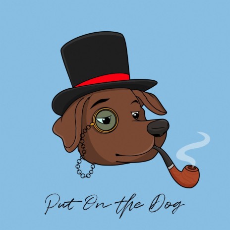 Put On the Dog | Boomplay Music