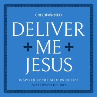 Deliver Me Jesus