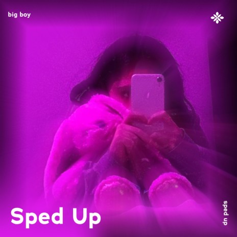 big boy - sped up + reverb ft. fast forward >> & Tazzy | Boomplay Music