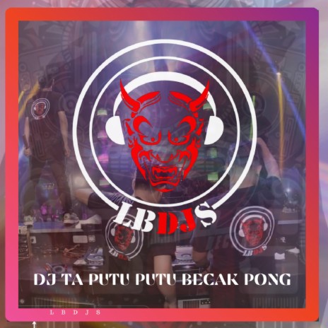 Dj Ta Putu Putu Becak Pong | Boomplay Music