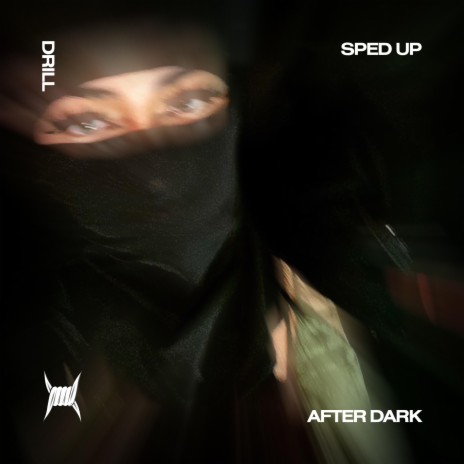 AFTER DARK (DRILL SPED UP) ft. Tazzy | Boomplay Music