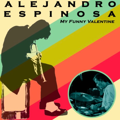 My Funny Valentine - Alejandro Espinosa MP3 download | My Funny Valentine -  Alejandro Espinosa Lyrics | Boomplay Music