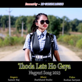 THODA LATE HO GAYA NAGPURI SONG 2023