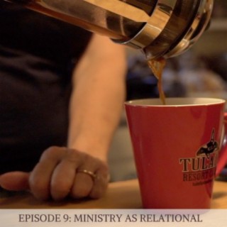 Episode 9: Ministry as Relational