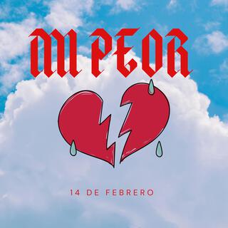 MI PEOR 14 DE FEBRERO