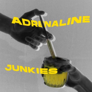 Adrenaline Junkies lyrics | Boomplay Music