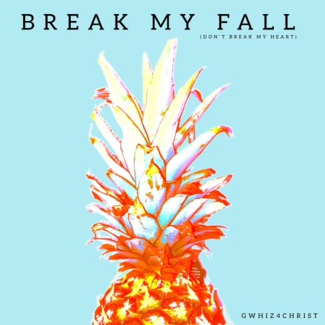 Break My Fall (Don't Break My Heart) | Boomplay Music