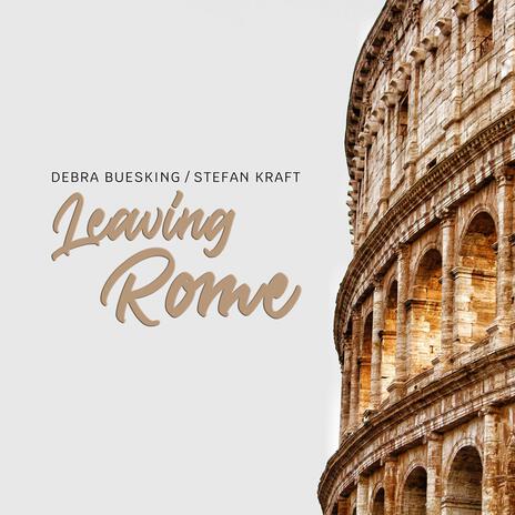 Leaving Rome ft. Debra Buesking | Boomplay Music