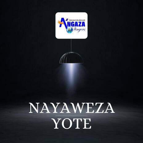 Nayaweza Yote | Boomplay Music