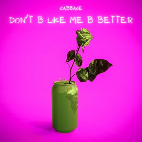 don't b like me b better | Boomplay Music