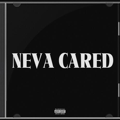 Neva Cared | Boomplay Music