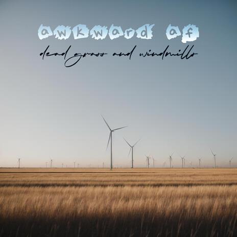 dead grass and windmills | Boomplay Music