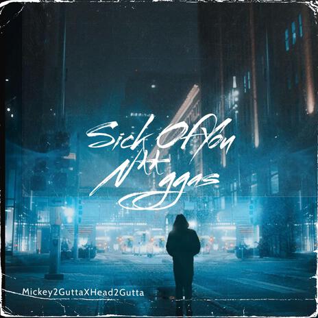 Sick Of Yall ft. Mickey Gutta | Boomplay Music