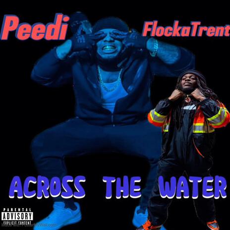 Across The Water ft. Peedi | Boomplay Music