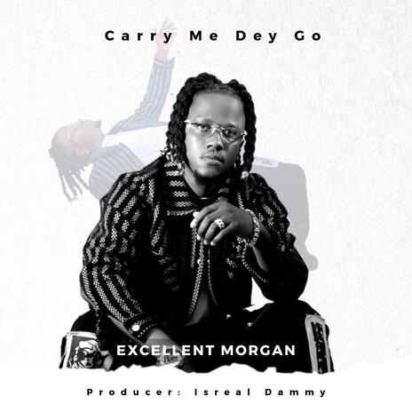 Carry me dey go | Boomplay Music