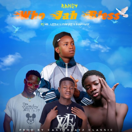 Who jah bless ft. Mr Little, Hyspirit & Sarfo kay | Boomplay Music