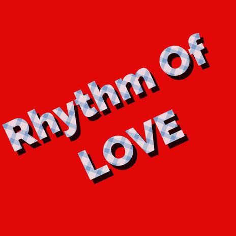 Rhythm of love | Boomplay Music