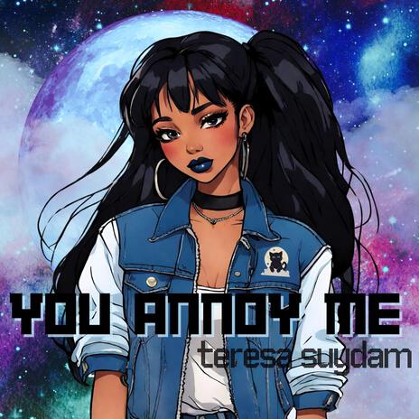 You Annoy Me | Boomplay Music