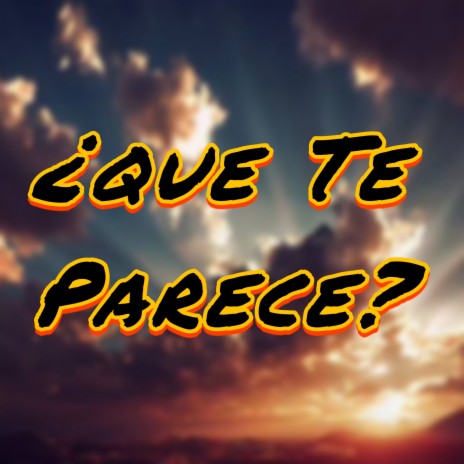 ¿Que Te Parece? | Boomplay Music