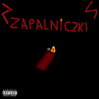 zapalniczki lyrics | Boomplay Music