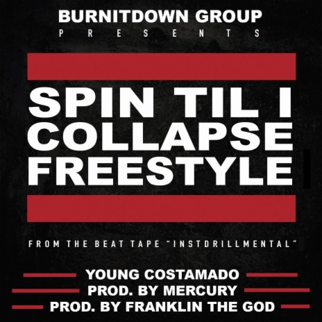 SPIN TIL I COLLAPSE (FREESTYLE) ft. MERCURY, FRANKLIN, YOUNG COSTAMADO, MERCURY BEATS & FRANKLIN THE GOD | Boomplay Music
