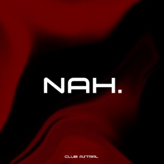 Nah. lyrics | Boomplay Music