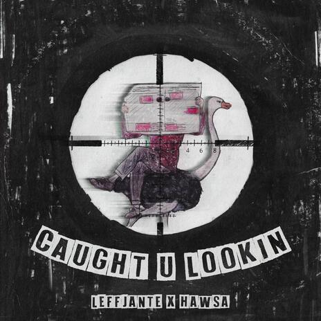 CAUGHT U LOOKIN ft. Hawsa | Boomplay Music