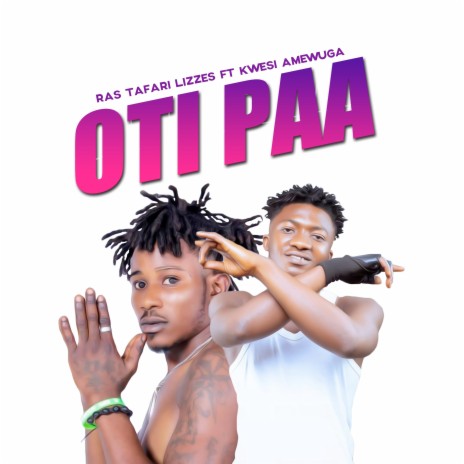 Oti Paa ft. Kwesi Amewuga | Boomplay Music