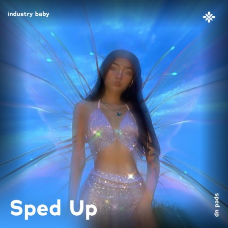 industry baby - sped up + reverb ft. fast forward >> & Tazzy | Boomplay Music